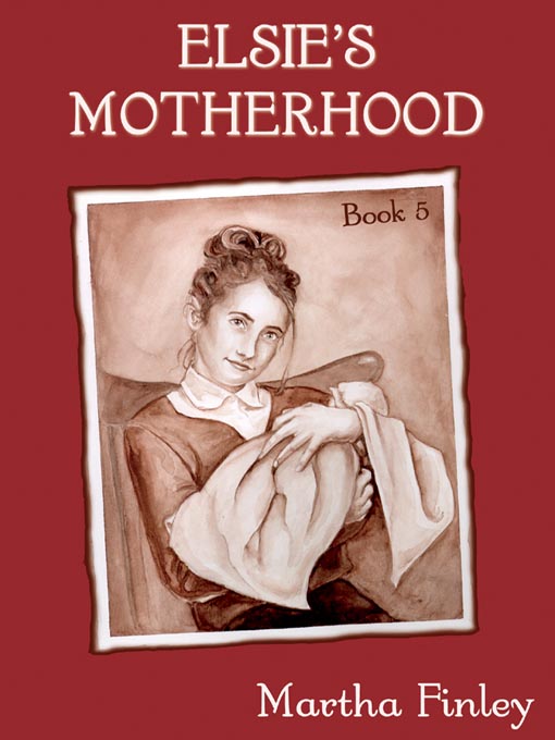 Title details for Elsie's Motherhood by Martha Finley - Wait list